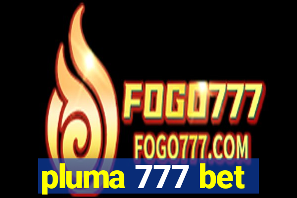 pluma 777 bet